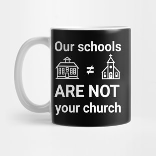 Our schools are not your church Mug